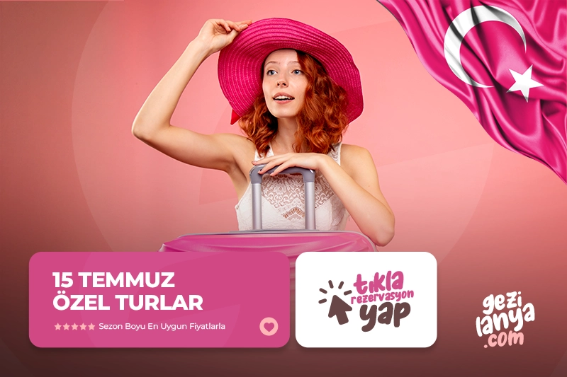 15 Temmuz Özel Turlar