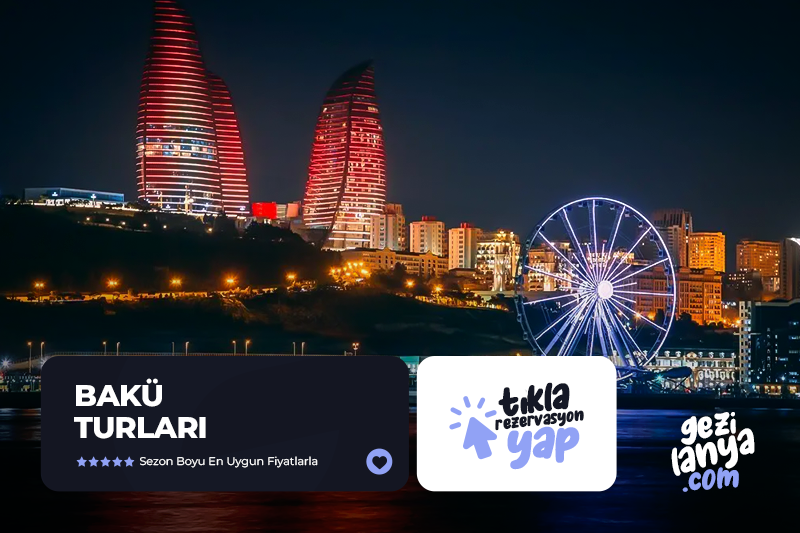 Bakü Serüveni Turu Türk Havayolları ile 3 Gece 4 Gün 